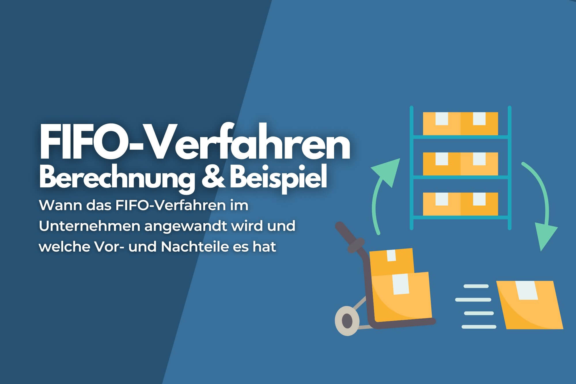 FIFO-Verfahren (First In First Out): Arten, Beispiele, Vor- und Nachteile