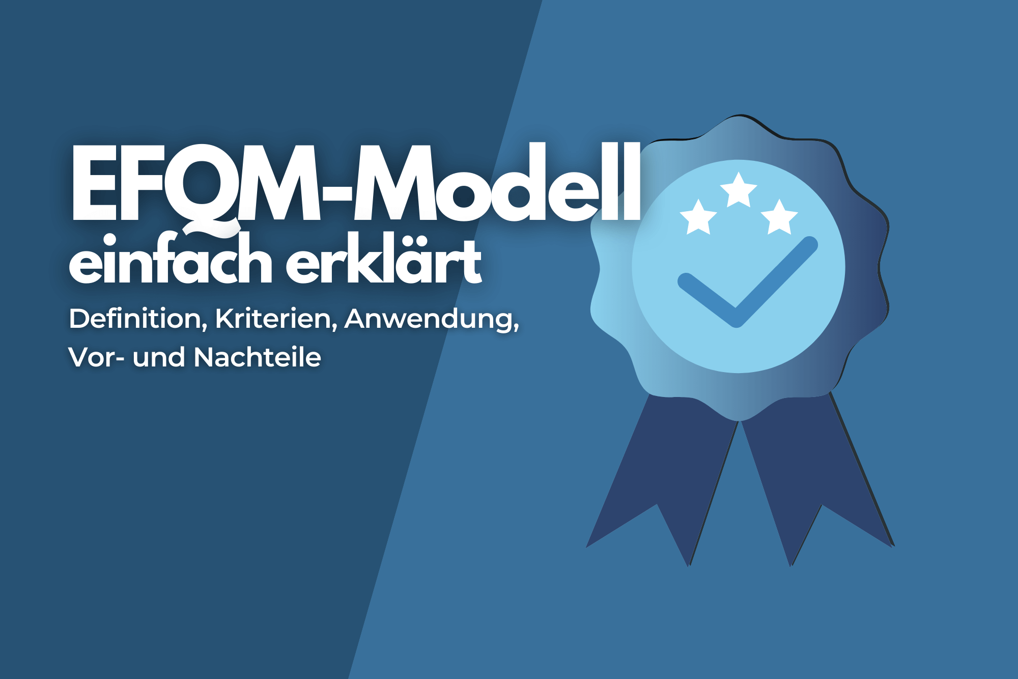 EFQM-Modell: Wie Sie Qualitätsstandards professionell erhöhen!