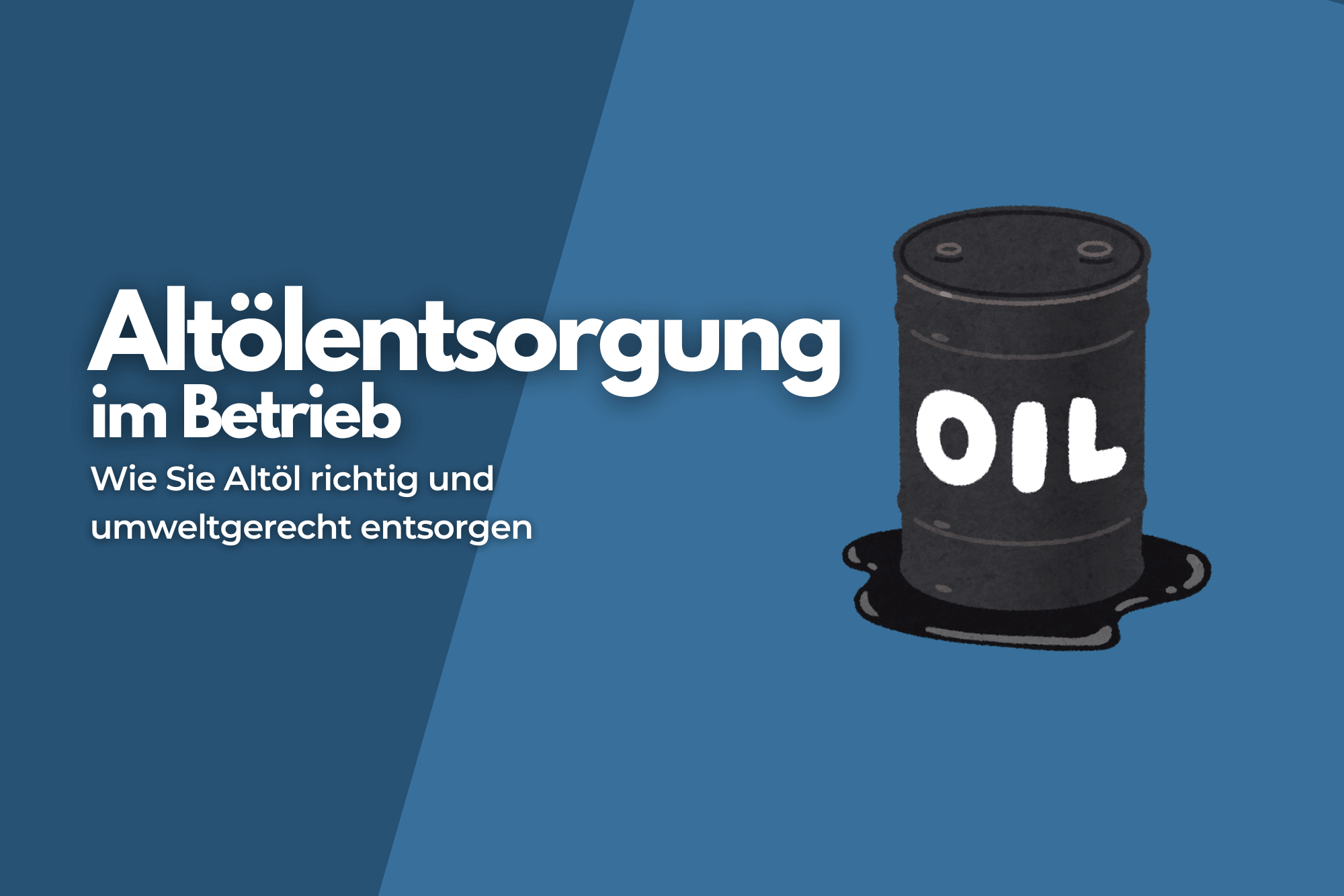 Altöl richtig entsorgen: Wo und wie?