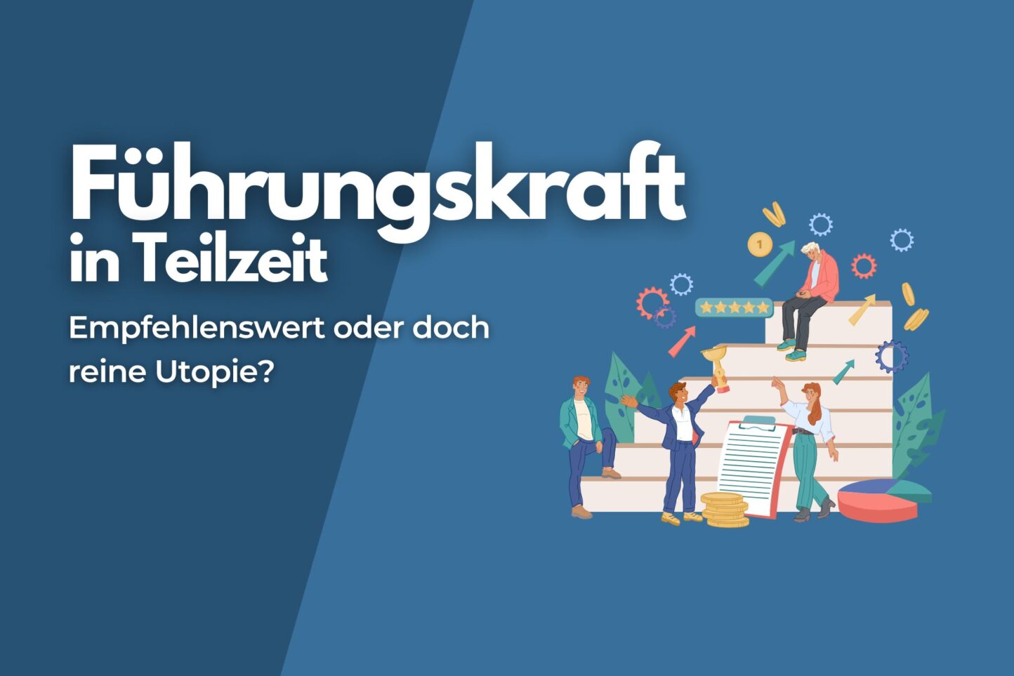 Führungskraft in Teilzeit: Empfehlenswert oder Utopie?